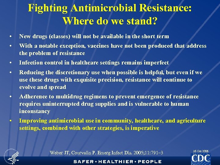Fighting Antimicrobial Resistance: Where do we stand? • New drugs (classes) will not be