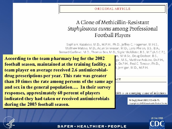 According to the team pharmacy log for the 2002 football season, maintained at the