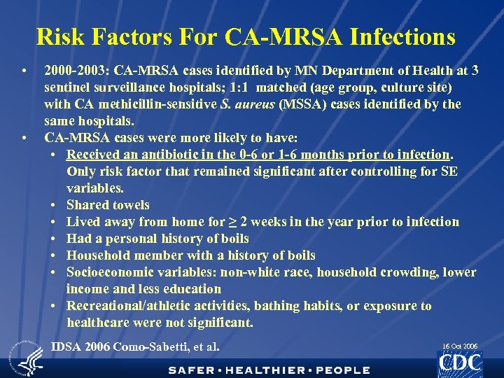 Risk Factors For CA-MRSA Infections • • 2000 -2003: CA-MRSA cases identified by MN