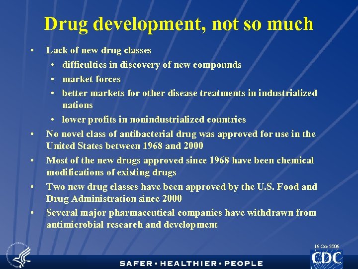 Drug development, not so much • • • Lack of new drug classes •