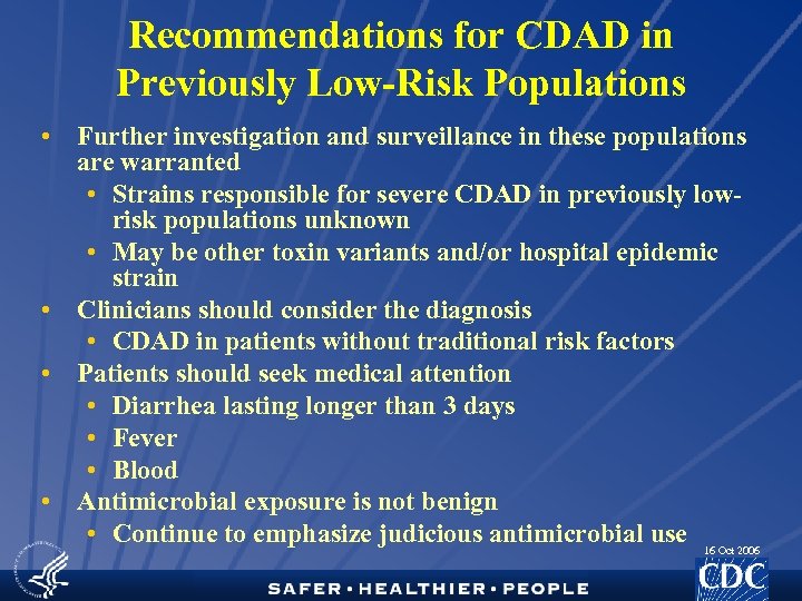 Recommendations for CDAD in Previously Low-Risk Populations • Further investigation and surveillance in these