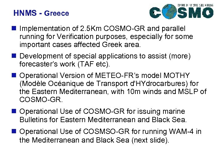 HNMS - Greece n Implementation of 2. 5 Km COSMO-GR and parallel running for