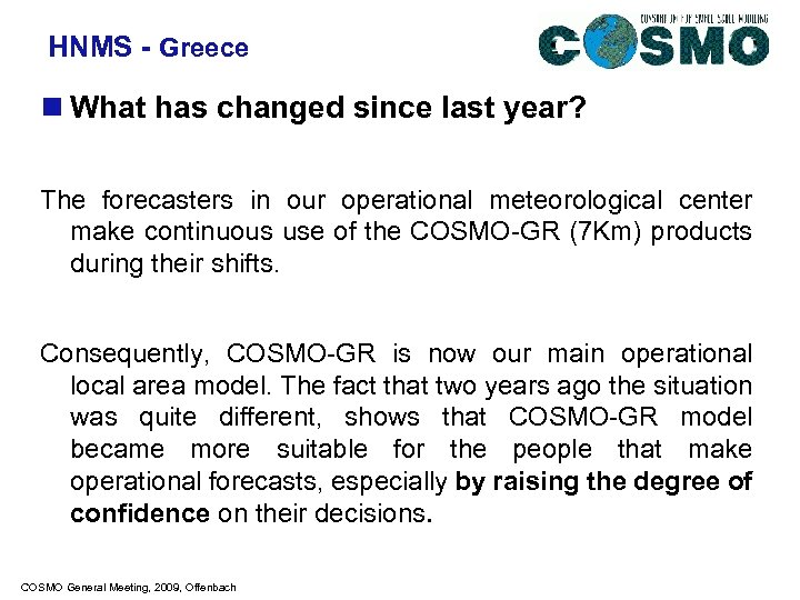 HNMS - Greece n What has changed since last year? The forecasters in our