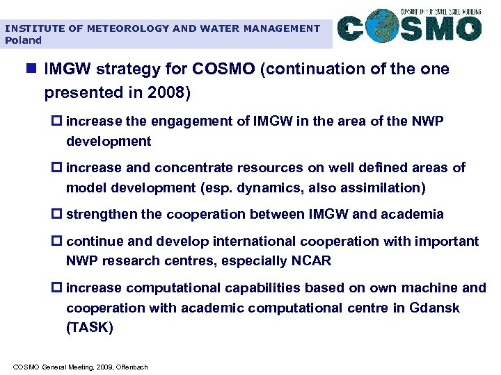 INSTITUTE OF METEOROLOGY AND WATER MANAGEMENT Poland n IMGW strategy for COSMO (continuation of