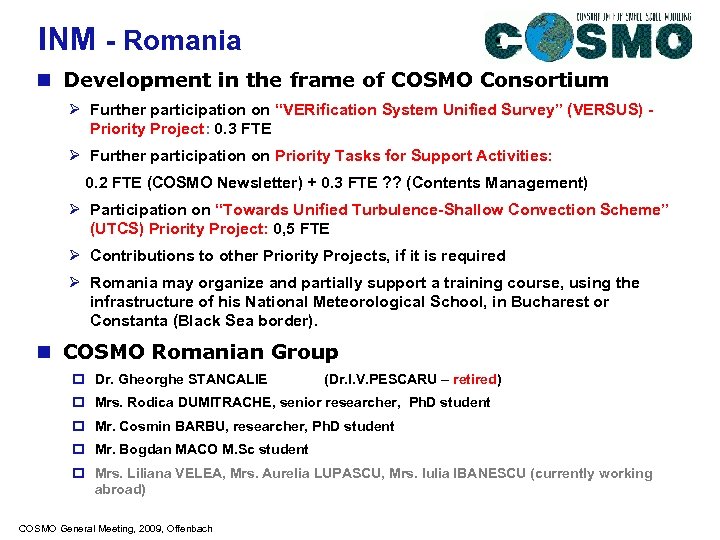 INM - Romania n Development in the frame of COSMO Consortium Ø Further participation