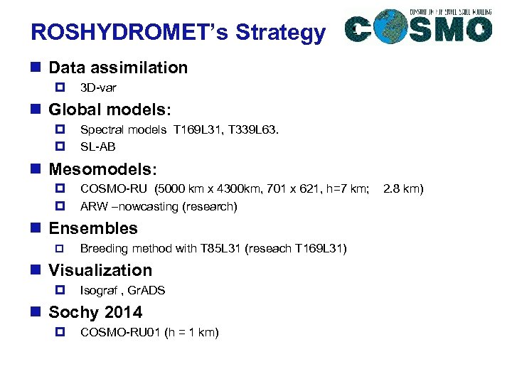 ROSHYDROMET’s Strategy n Data assimilation p 3 D-var n Global models: p p Spectral