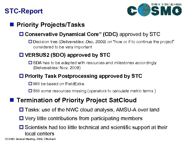 STC-Report n Priority Projects/Tasks p Conservative Dynamical Core” (CDC) approved by STC o Decision