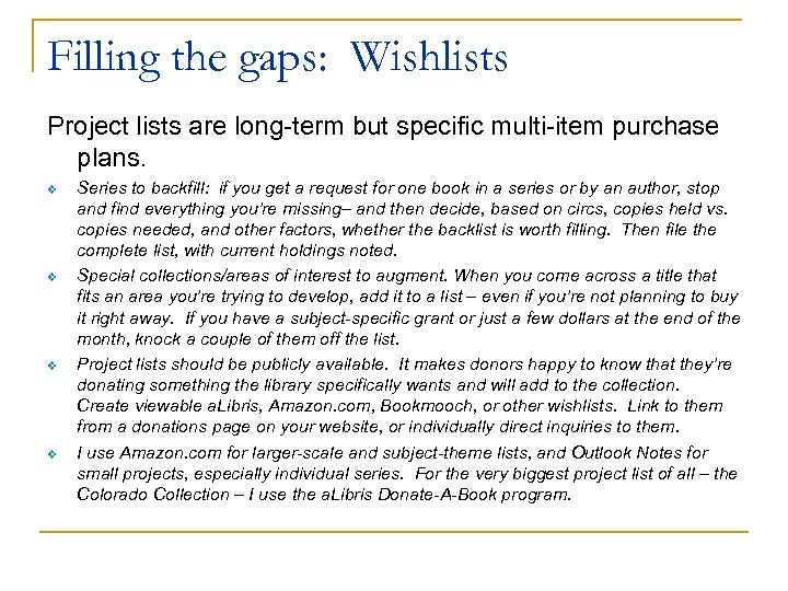 Filling the gaps: Wishlists Project lists are long-term but specific multi-item purchase plans. v