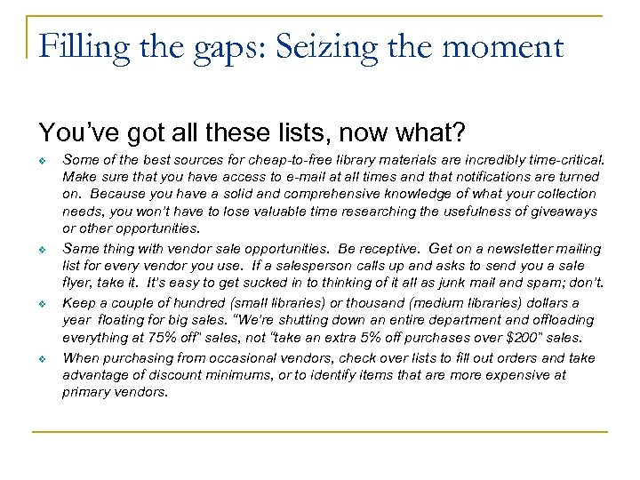 Filling the gaps: Seizing the moment You’ve got all these lists, now what? v