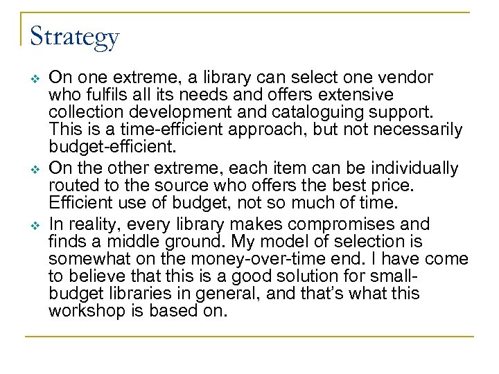 Strategy v v v On one extreme, a library can select one vendor who