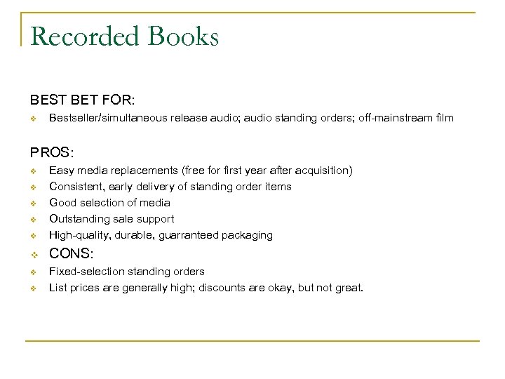 Recorded Books BEST BET FOR: v Bestseller/simultaneous release audio; audio standing orders; off-mainstream film