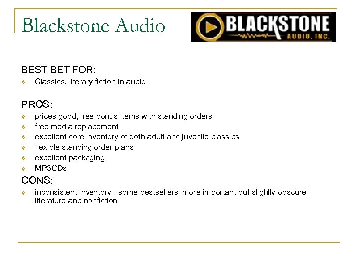 Blackstone Audio BEST BET FOR: v Classics, literary fiction in audio PROS: v v