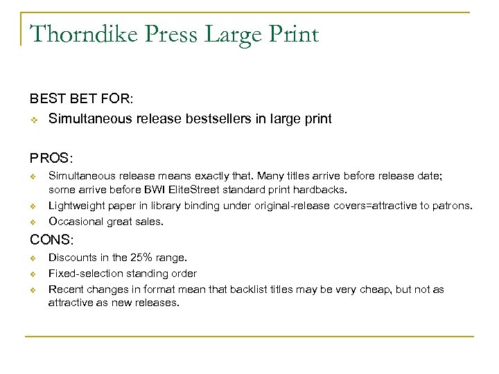 Thorndike Press Large Print BEST BET FOR: v Simultaneous release bestsellers in large print