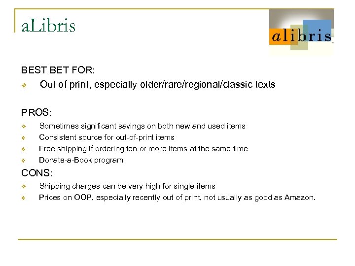 a. Libris BEST BET FOR: v Out of print, especially older/rare/regional/classic texts PROS: v