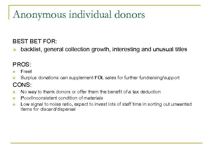 Anonymous individual donors BEST BET FOR: v backlist, general collection growth, interesting and unusual