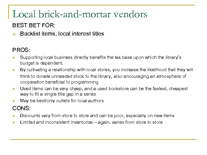 Local brick-and-mortar vendors BEST BET FOR: v Backlist items, local interest titles PROS: v