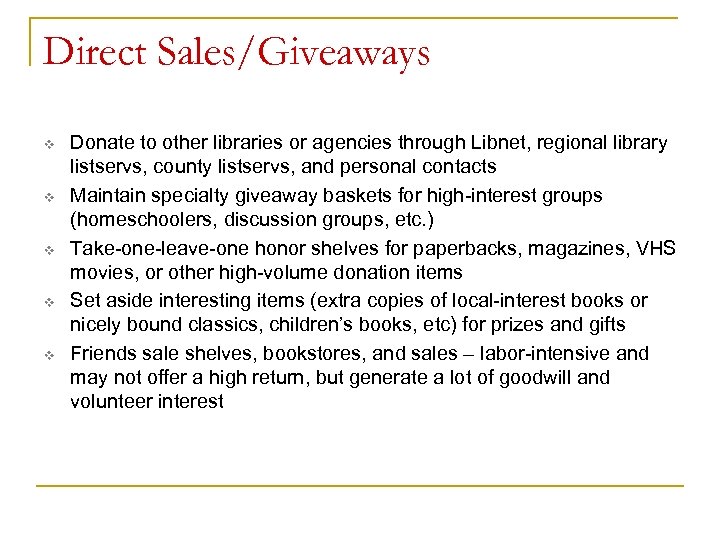 Direct Sales/Giveaways v v v Donate to other libraries or agencies through Libnet, regional