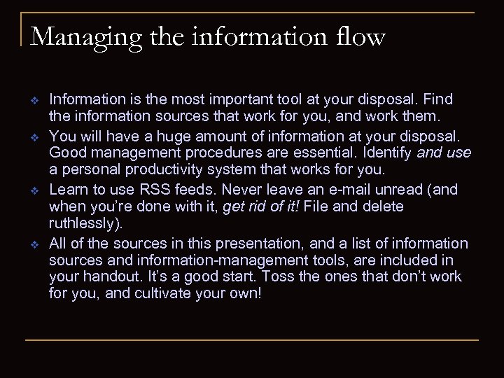 Managing the information flow v v Information is the most important tool at your