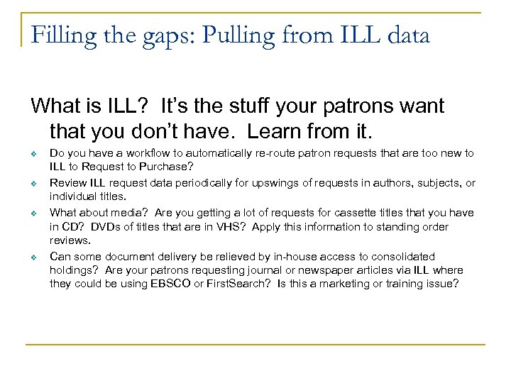 Filling the gaps: Pulling from ILL data What is ILL? It’s the stuff your
