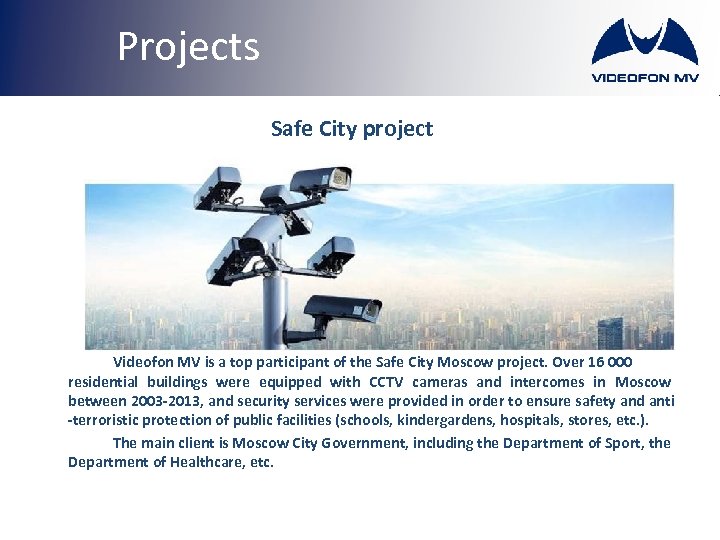 Projects Safe City project Videofon MV is a top participant of the Safe City