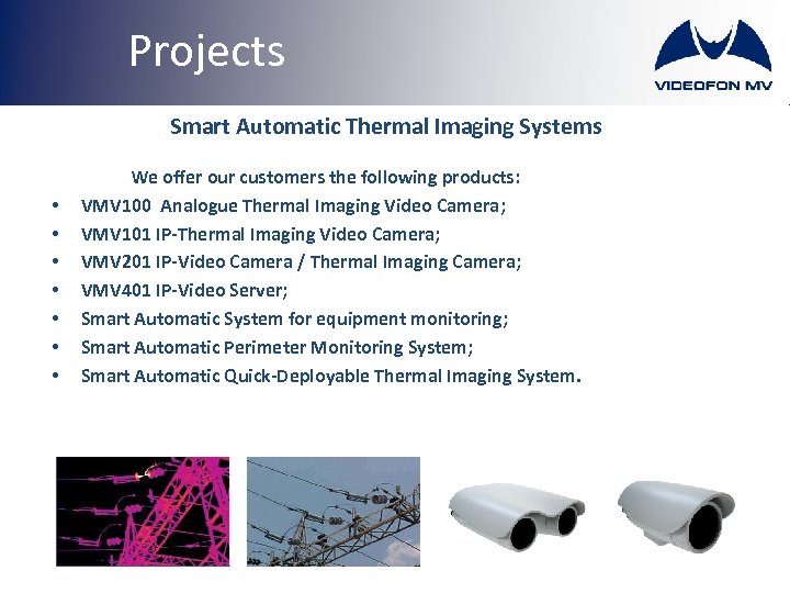 Projects Smart Automatic Thermal Imaging Systems • • We offer our customers the following