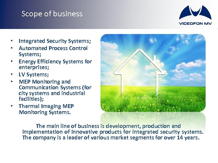 Scope of business • Integrated Security Systems; • Automated Process Control Systems; • Energy