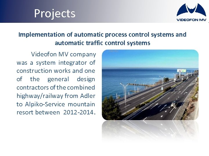 Projects Implementation of automatic process control systems and automatic traffic control systems Videofon MV