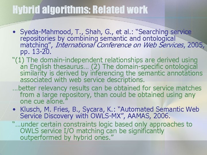 Hybrid algorithms: Related work • Syeda-Mahmood, T. , Shah, G. , et al. :