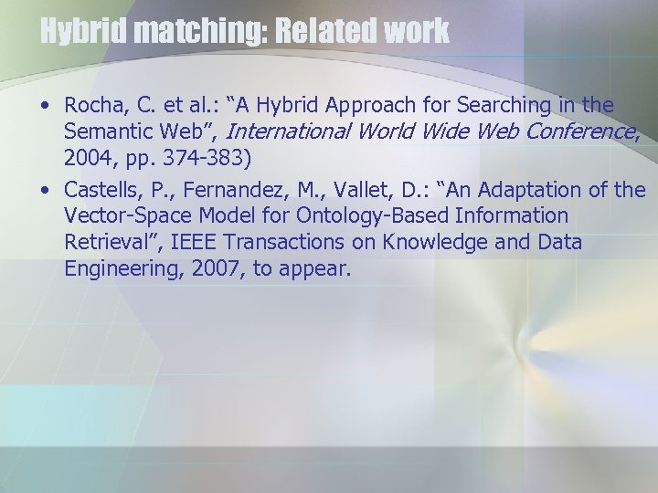 Hybrid matching: Related work • Rocha, C. et al. : “A Hybrid Approach for