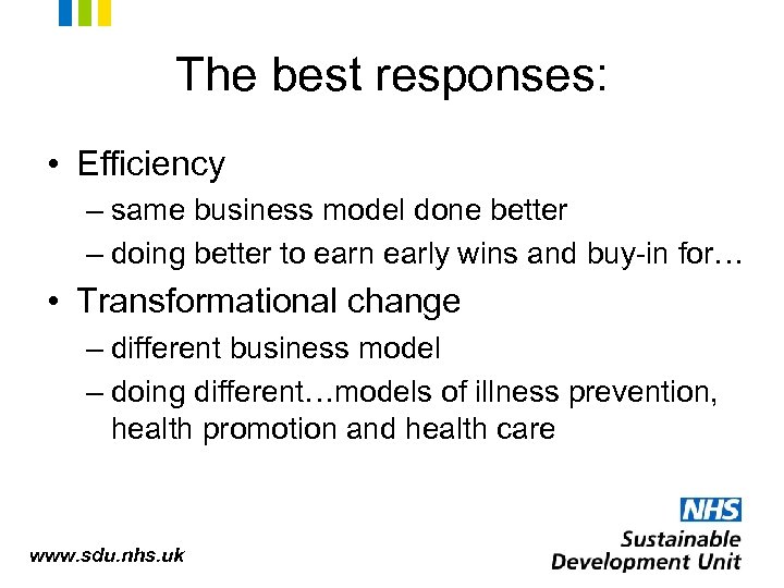 The best responses: • Efficiency – same business model done better – doing better