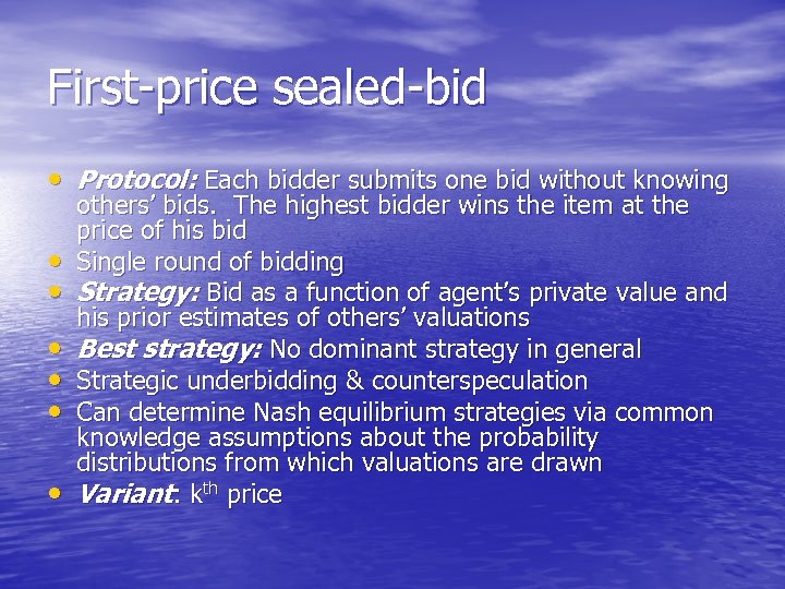 First-price sealed-bid • Protocol: Each bidder submits one bid without knowing • • •
