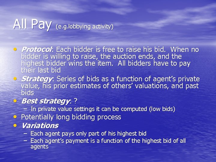 All Pay (e. g. lobbying activity) • Protocol: Each bidder is free to raise