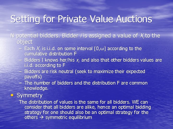 Setting for Private Value Auctions N potential bidders. Bidder i is assigned a value