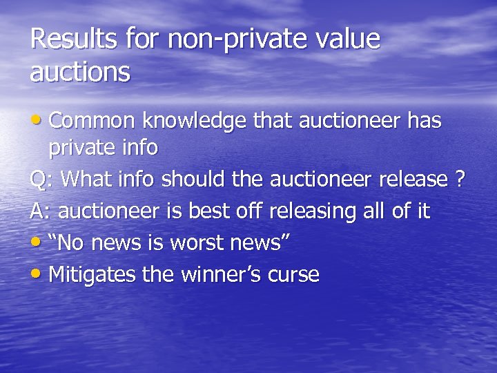 Results for non-private value auctions • Common knowledge that auctioneer has private info Q: