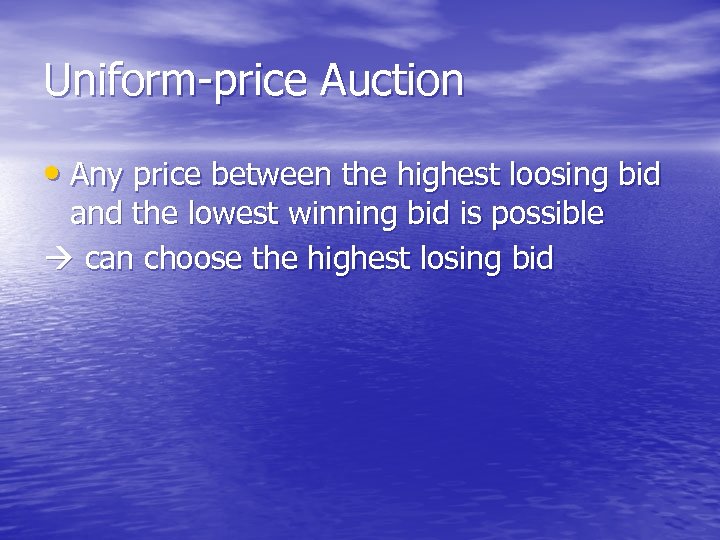 Uniform-price Auction • Any price between the highest loosing bid and the lowest winning