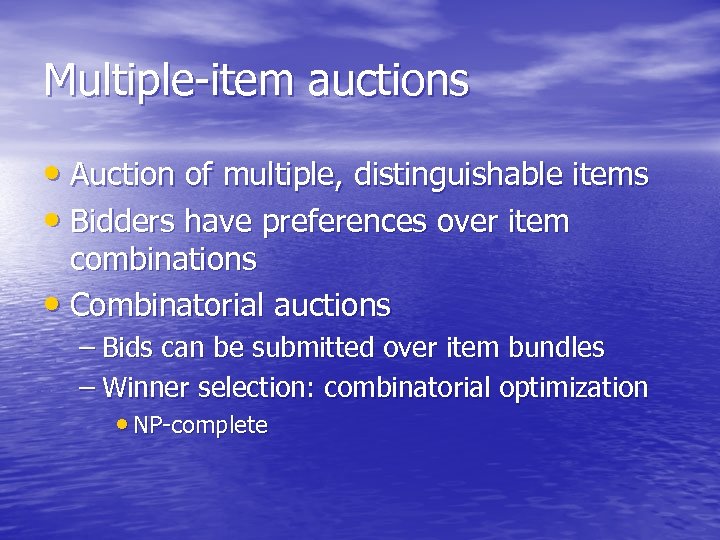 Multiple-item auctions • Auction of multiple, distinguishable items • Bidders have preferences over item