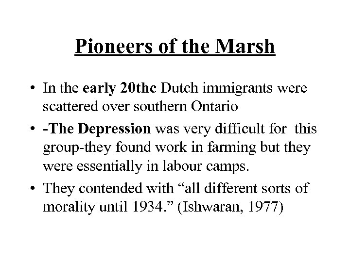 Pioneers of the Marsh • In the early 20 thc Dutch immigrants were scattered
