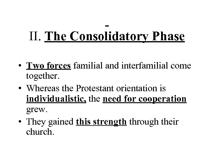  II. The Consolidatory Phase • Two forces familial and interfamilial come together. •