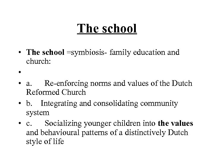 The school • The school =symbiosis- family education and church: • • a. Re-enforcing