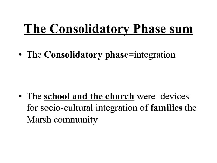 The Consolidatory Phase sum • The Consolidatory phase=integration • The school and the church