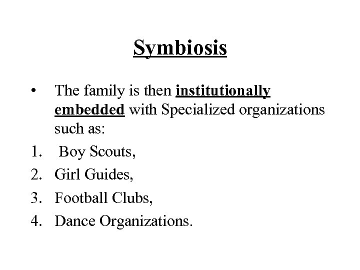 Symbiosis • 1. 2. 3. 4. The family is then institutionally embedded with Specialized
