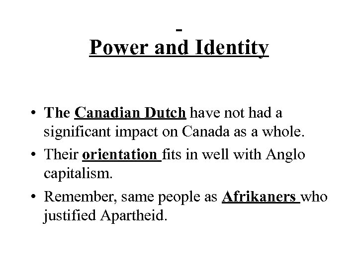  Power and Identity • The Canadian Dutch have not had a significant impact