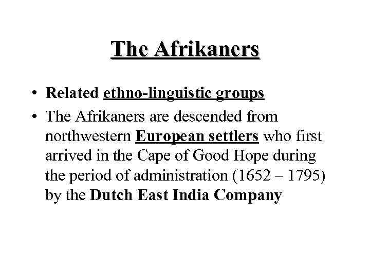 The Afrikaners • Related ethno-linguistic groups • The Afrikaners are descended from northwestern European