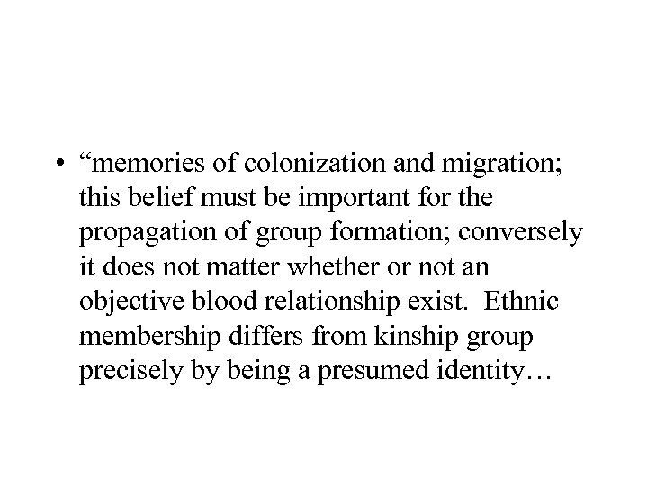  • “memories of colonization and migration; this belief must be important for the