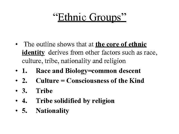 “Ethnic Groups” • The outline shows that at the core of ethnic identity derives