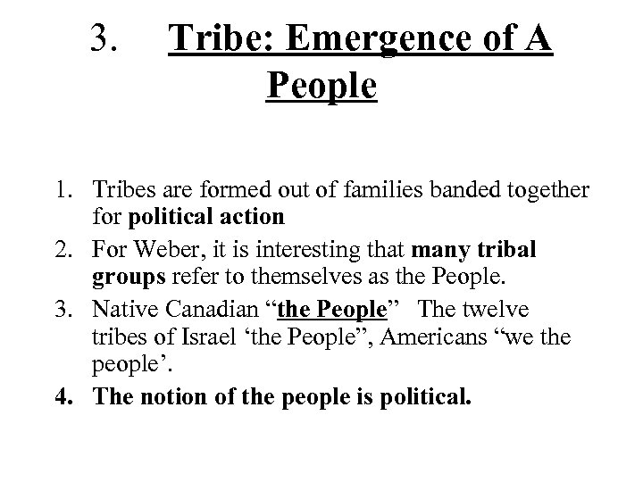 3. Tribe: Emergence of A People 1. Tribes are formed out of families banded