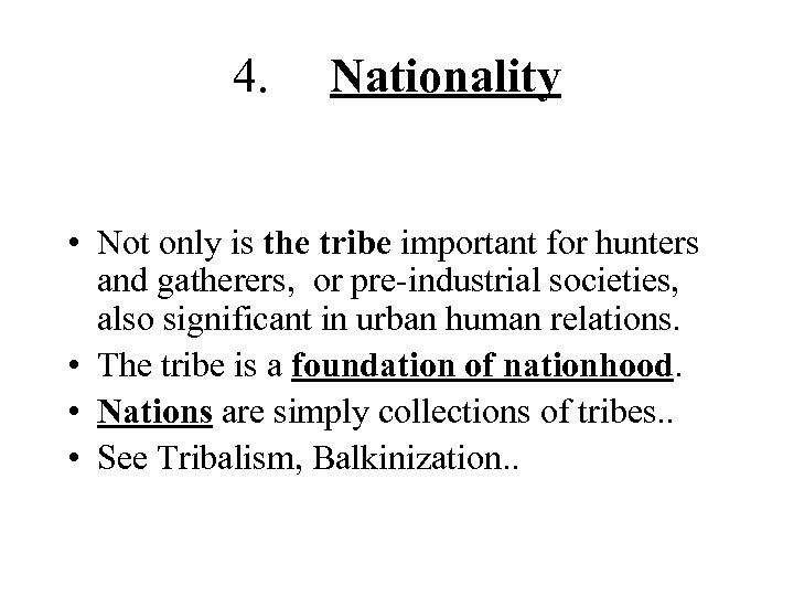 4. Nationality • Not only is the tribe important for hunters and gatherers, or