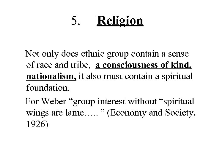 5. Religion Not only does ethnic group contain a sense of race and tribe,