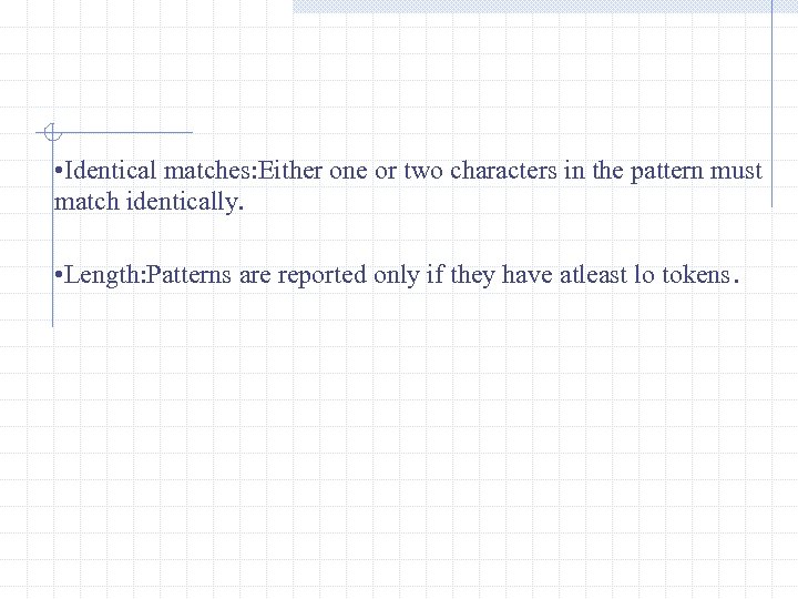  • Identical matches: Either one or two characters in the pattern must match