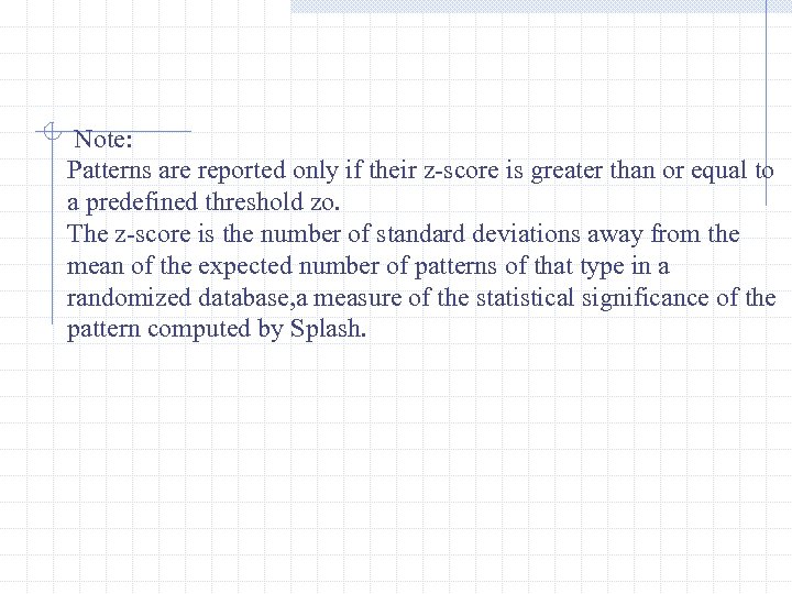  Note: Patterns are reported only if their z-score is greater than or equal